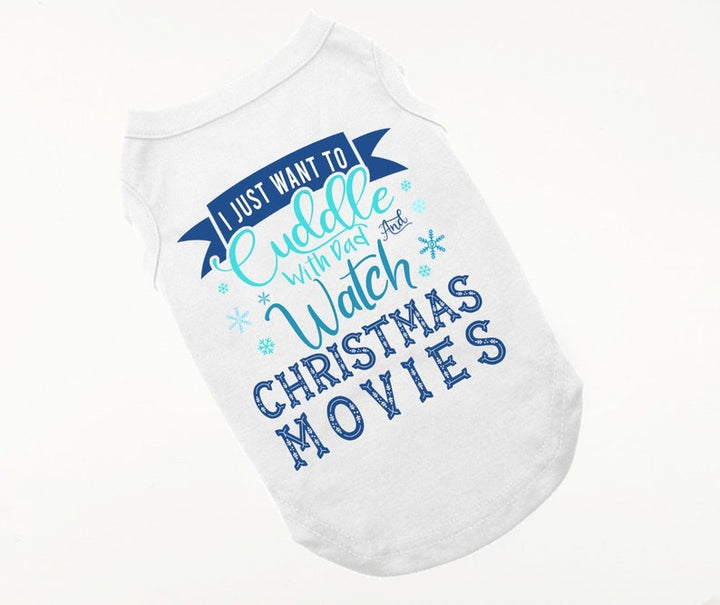 Holiday Dog Shirt | I Just Want To Cuddle And Watch Movies With Mom/Dad