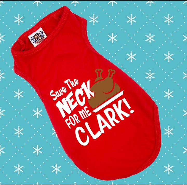 Holiday Dog Shirt | Save The Neck For Me Clark!